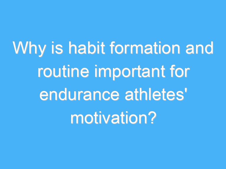 Why is habit formation and routine important for endurance athletes’ motivation?