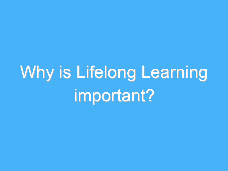 why is lifelong learning important 3129