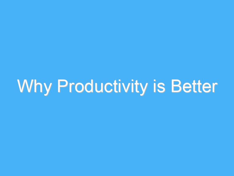 Why Productivity is Better