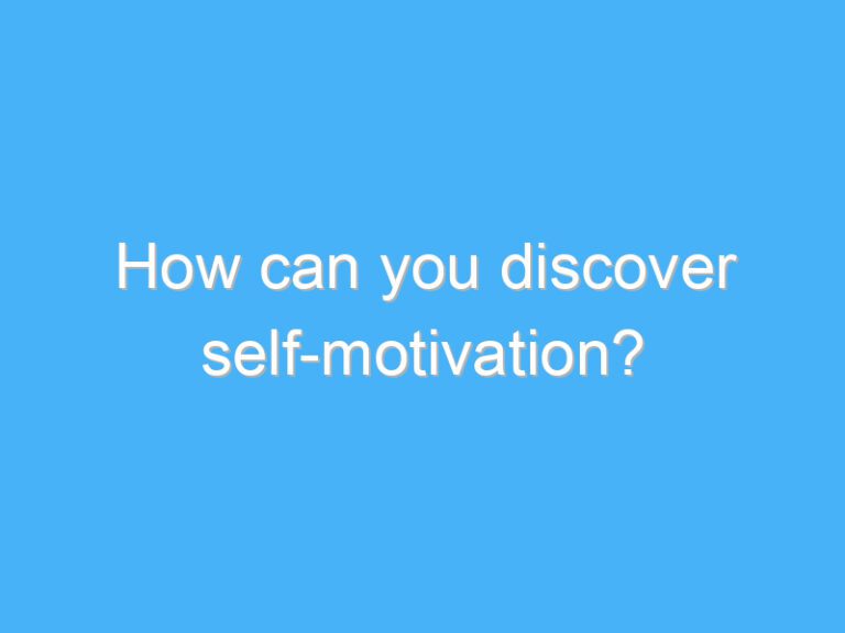 How can you discover self-motivation?