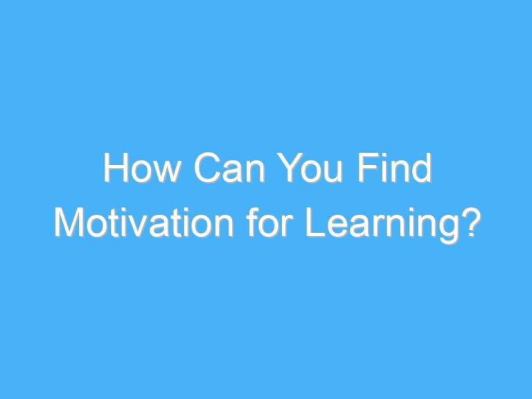 How Can You Find Motivation for Learning?
