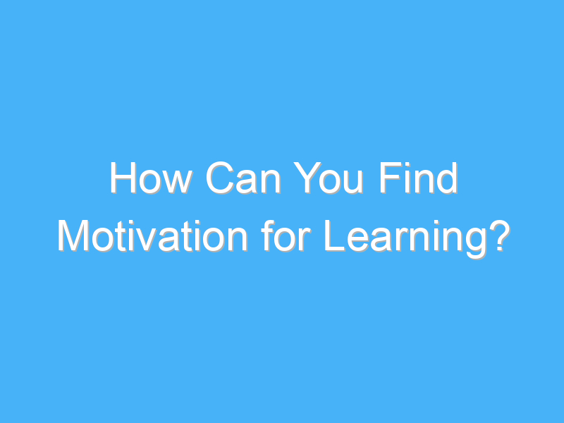 how can you find motivation for learning 7874