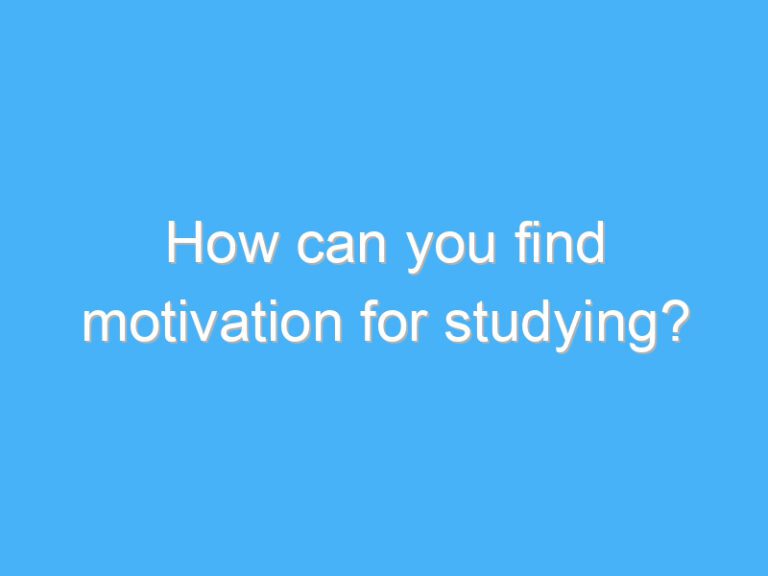 How can you find motivation for studying?