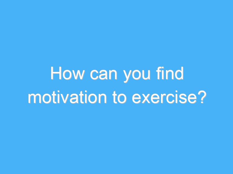 How can you find motivation to exercise?