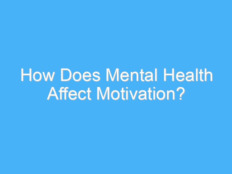 How Does Mental Health Affect Motivation?