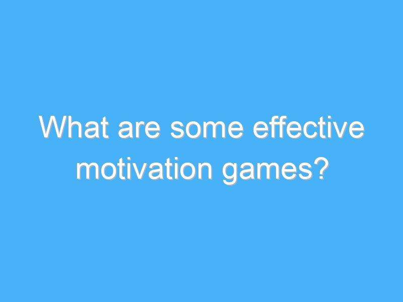 what are some effective motivation games 7887