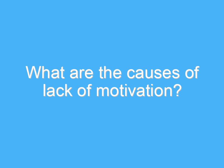 What are the causes of lack of motivation?