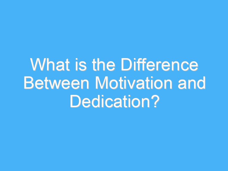 What is the Difference Between Motivation and Dedication?