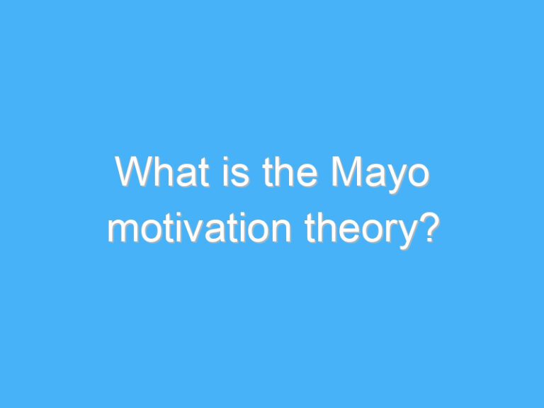 What is the Mayo motivation theory?