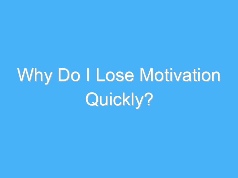 Why Do I Lose Motivation Quickly?