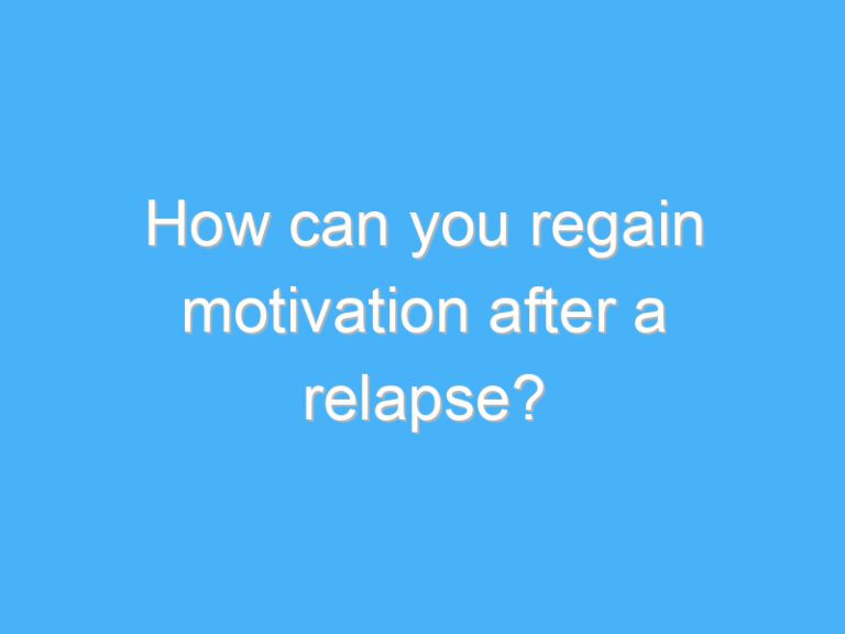 How can you regain motivation after a relapse?